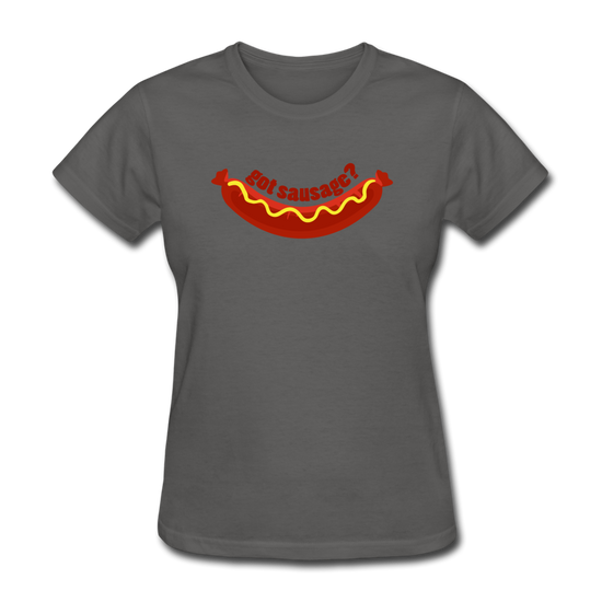 Got Sausage? Women's T-Shirt - charcoal