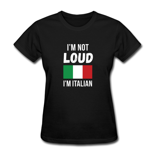 I'm not Loud I'm Italian Women's T-Shirt - black