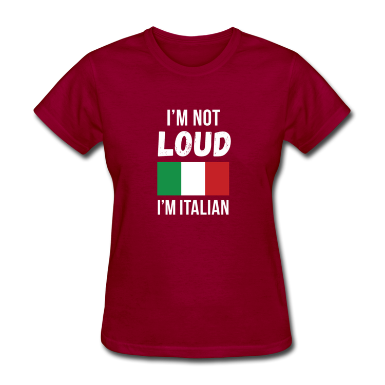 I'm not Loud I'm Italian Women's T-Shirt - dark red