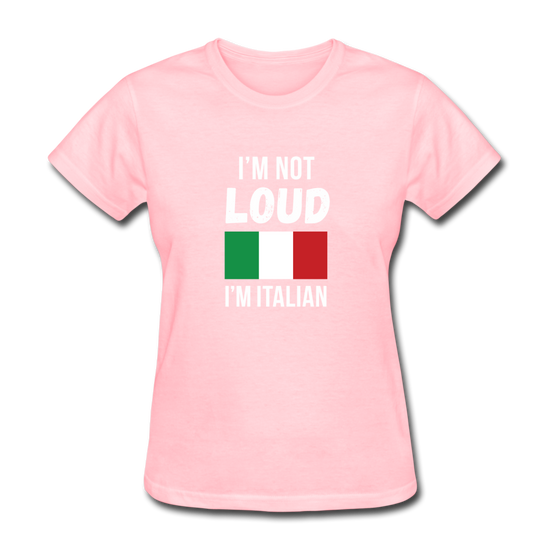 I'm not Loud I'm Italian Women's T-Shirt - pink