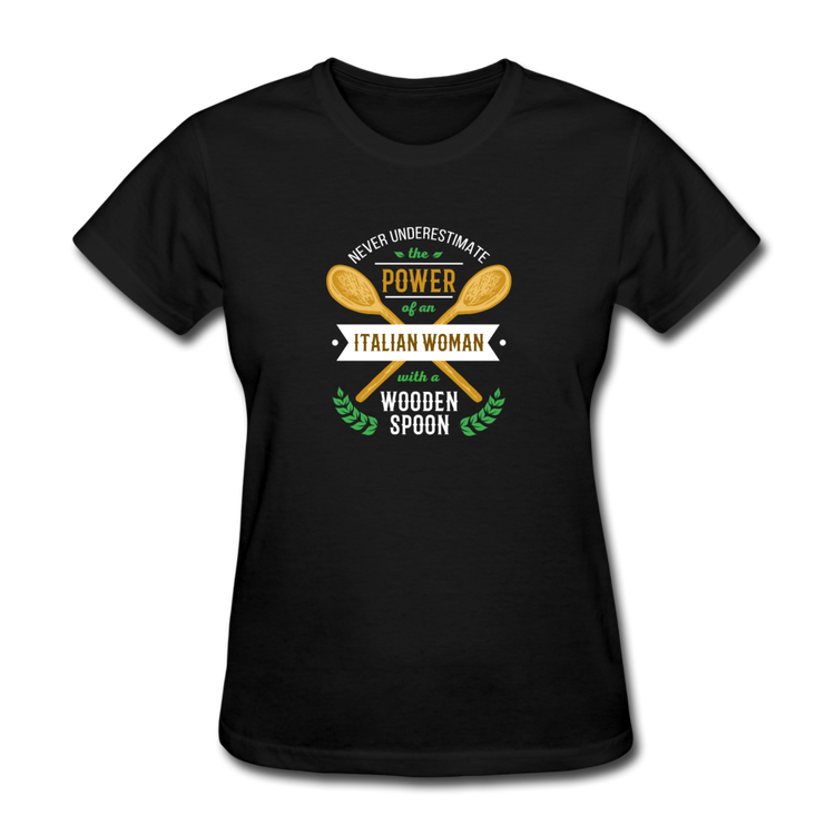 Never underestimate the power of an Italian woman with a wooden spoon Women's T-Shirt - black