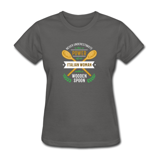 Never underestimate the power of an Italian woman with a wooden spoon Women's T-Shirt - charcoal