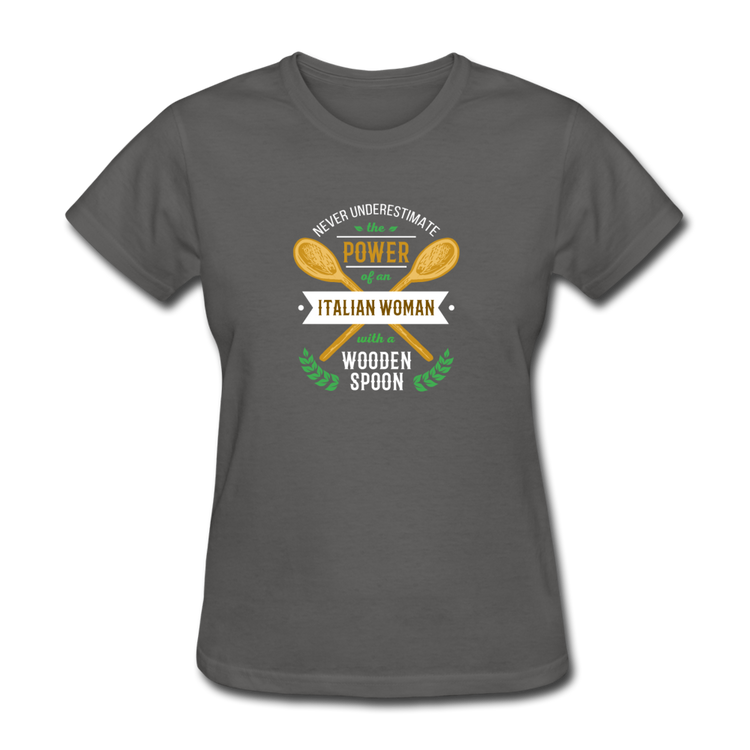 Never underestimate the power of an Italian woman with a wooden spoon Women's T-Shirt - charcoal