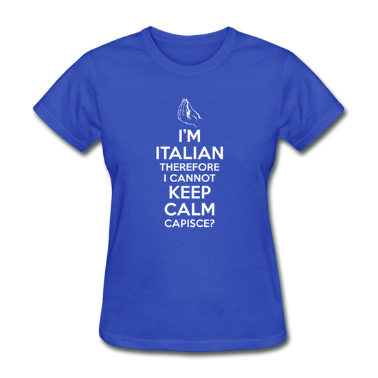 I Can't Keep Calm, I'm Italian Capeesh?  Women's T-Shirt - royal blue