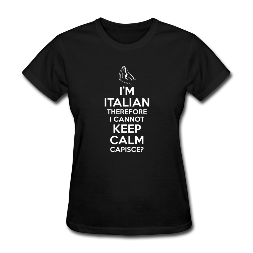 I Can't Keep Calm, I'm Italian Capeesh?  Women's T-Shirt - black