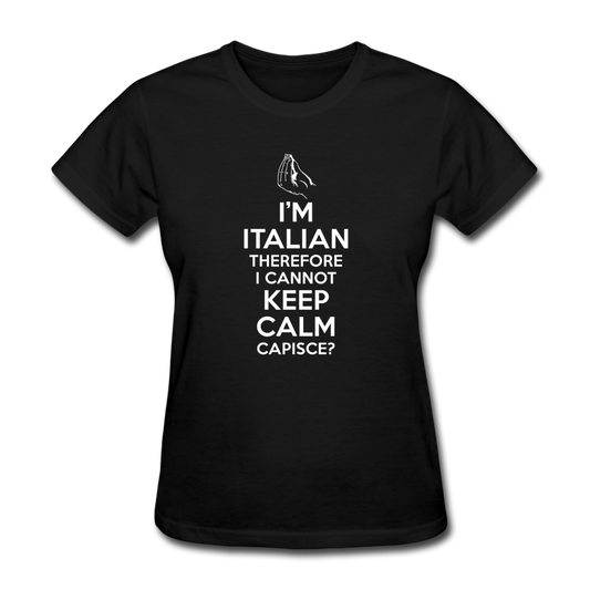 I Can't Keep Calm, I'm Italian Capeesh?  Women's T-Shirt - black