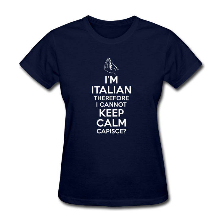 I Can't Keep Calm, I'm Italian Capeesh?  Women's T-Shirt - navy