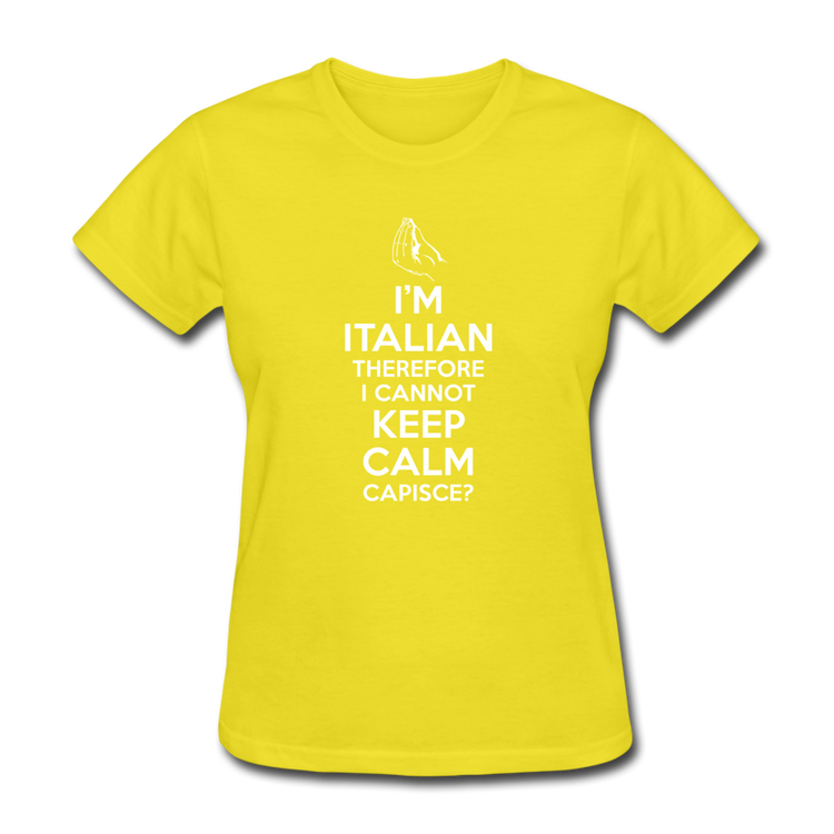 I Can't Keep Calm, I'm Italian Capeesh?  Women's T-Shirt - yellow