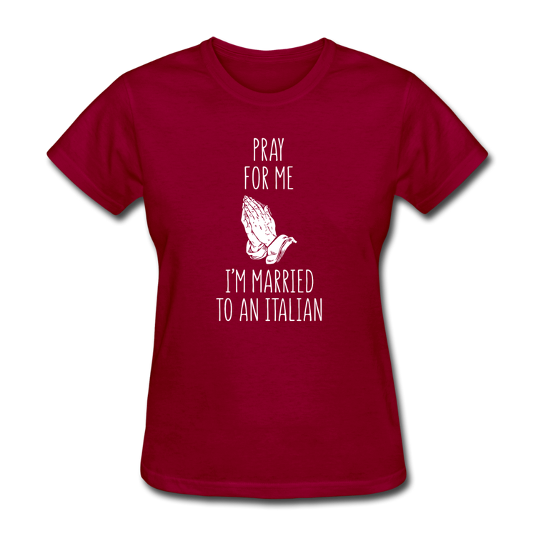 Pray for me I'm married to an Italian Women's T-Shirt - dark red