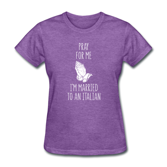 Pray for me I'm married to an Italian Women's T-Shirt - purple heather