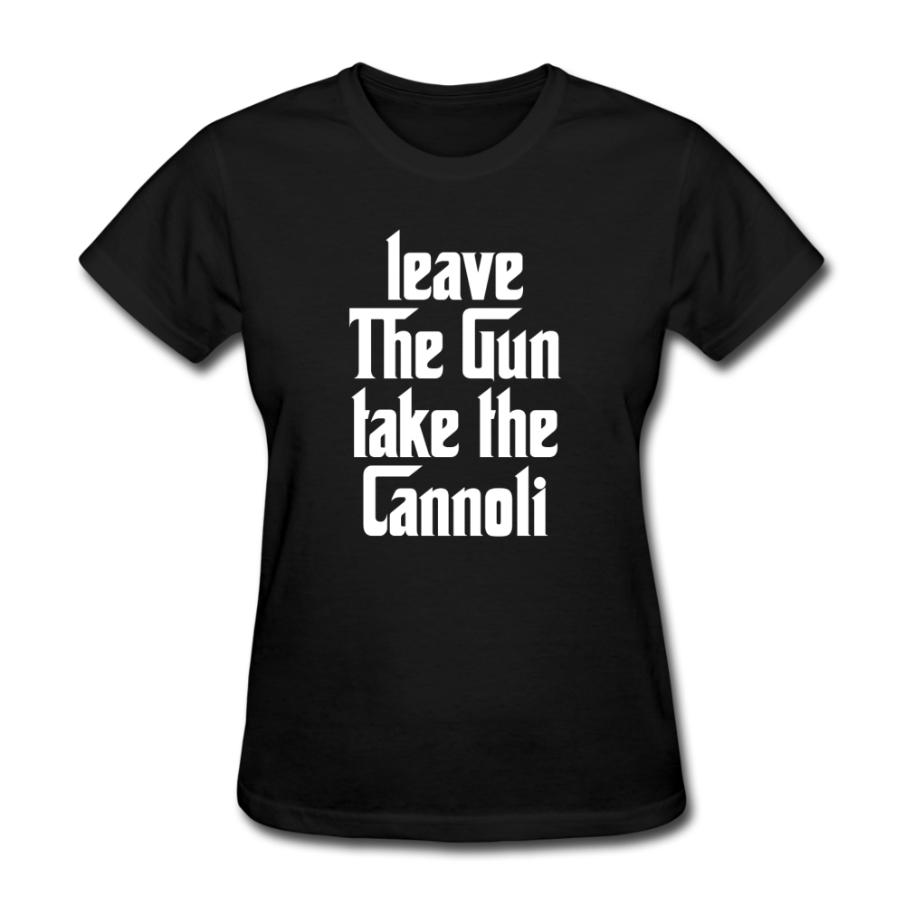 Leave The Gun Take The Cannolis Women's T-Shirt - black