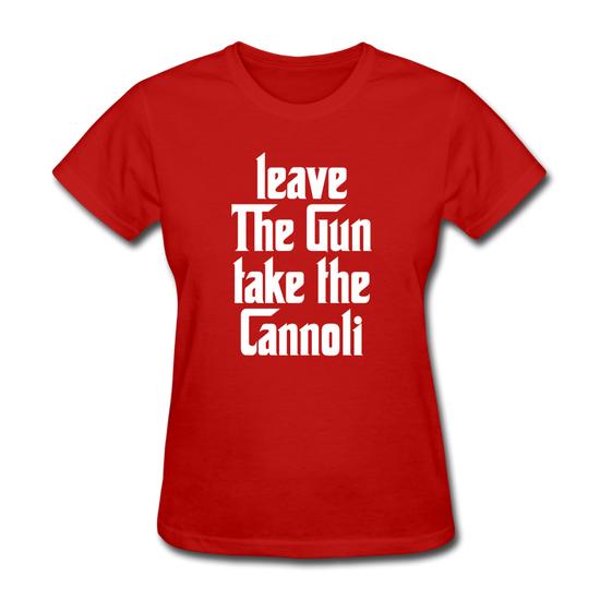 Leave The Gun Take The Cannolis Women's T-Shirt - red