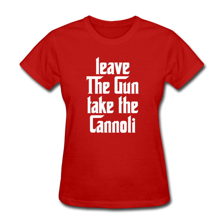 Leave The Gun Take The Cannolis Women's T-Shirt - red