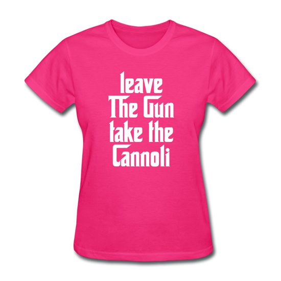 Leave The Gun Take The Cannolis Women's T-Shirt - fuchsia