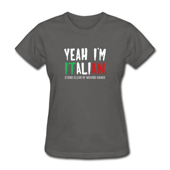 Yeah I'm Italian Women's T-Shirt - charcoal