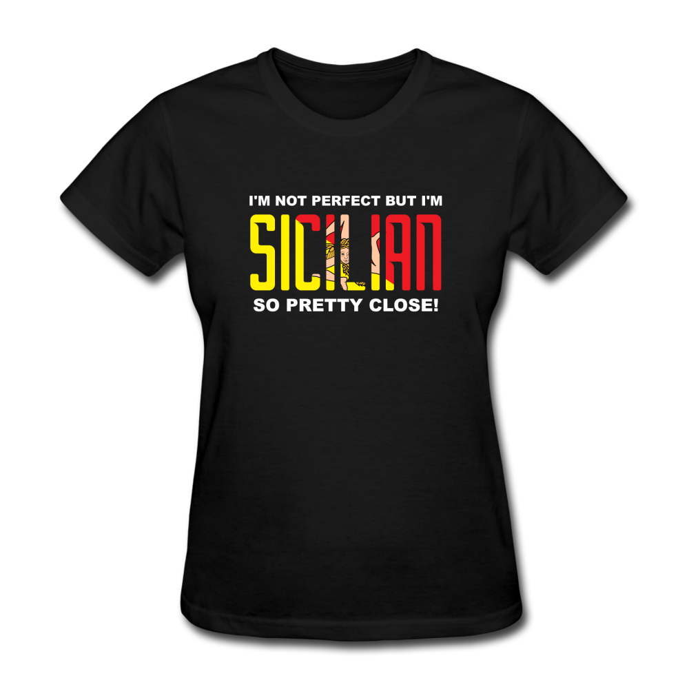 I'm not perfect but I'm Sicilian. So pretty close Women's T-Shirt - black