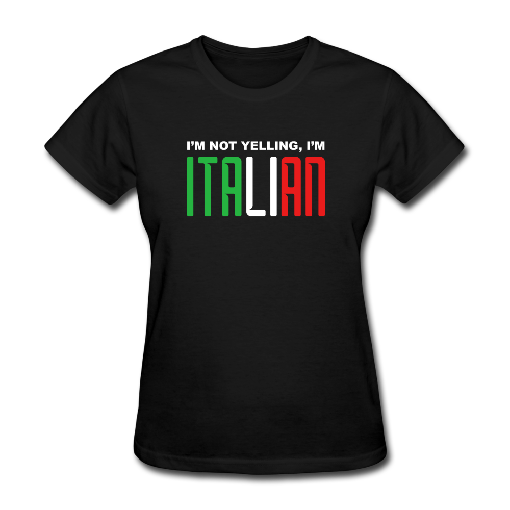 I'm not yelling I'm Italian Women's T-Shirt - black