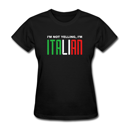 I'm not yelling I'm Italian Women's T-Shirt - black