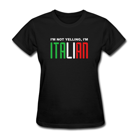 I'm not yelling I'm Italian Women's T-Shirt - black