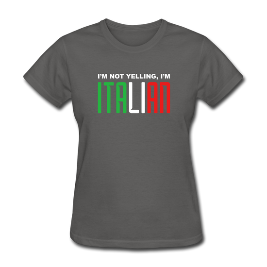 I'm not yelling I'm Italian Women's T-Shirt - charcoal