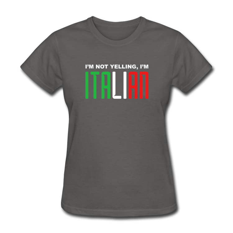 I'm not yelling I'm Italian Women's T-Shirt - charcoal