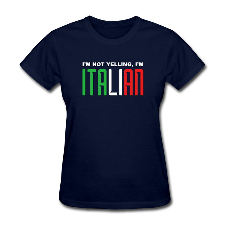 I'm not yelling I'm Italian Women's T-Shirt - navy