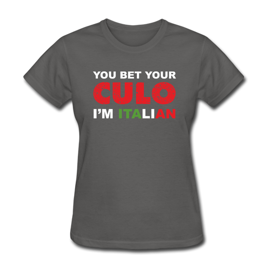 You bet your culo I'm Italian Women's T-Shirt - charcoal