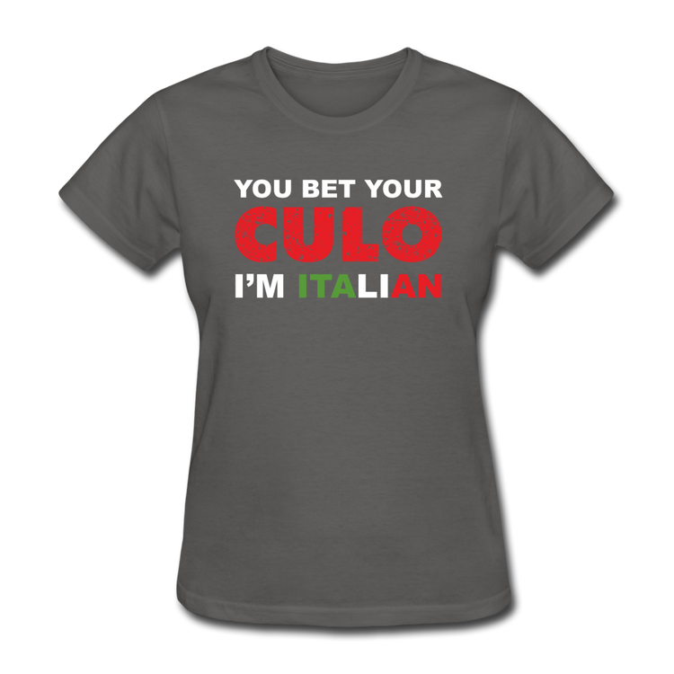 You bet your culo I'm Italian Women's T-Shirt - charcoal