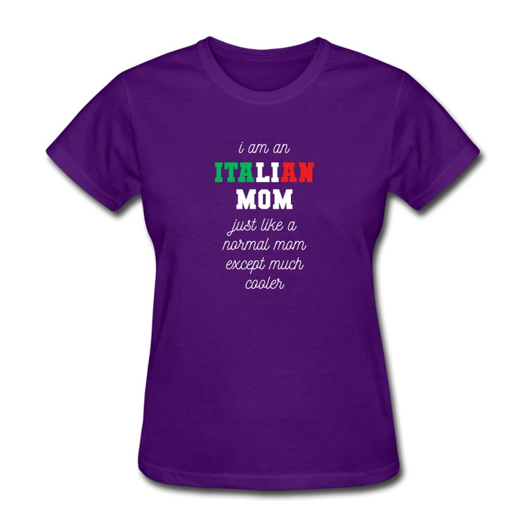 I am an italian mom, just like a normal mom except much cooler Women's T-Shirt - purple