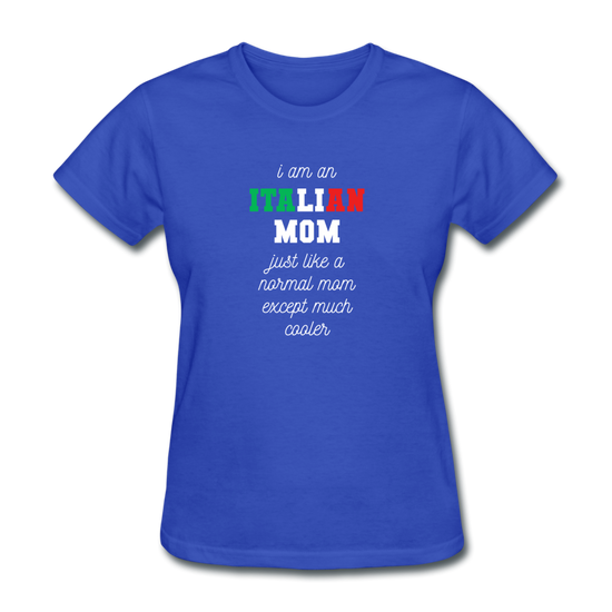 I am an italian mom, just like a normal mom except much cooler Women's T-Shirt - royal blue