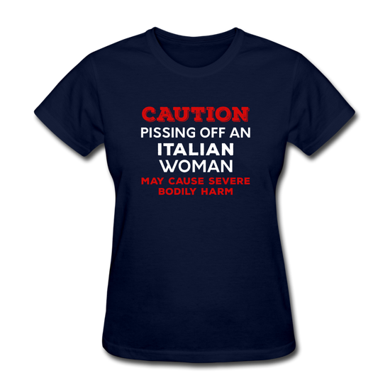 Caution Pissing Off An Italian Woman May Cause Severe Bodily Harm Women's T-Shirt - navy