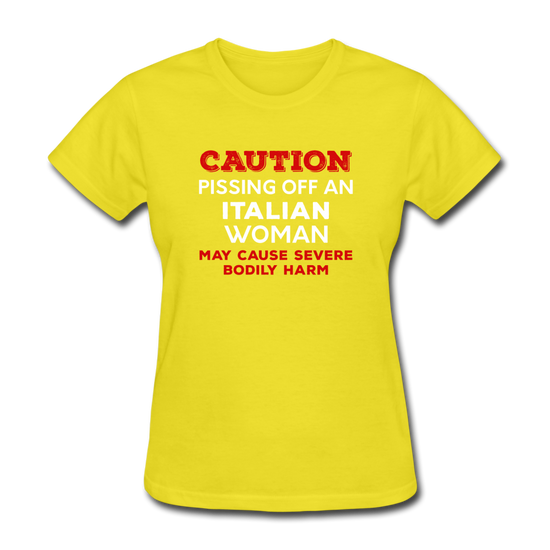 Caution Pissing Off An Italian Woman May Cause Severe Bodily Harm Women's T-Shirt - yellow