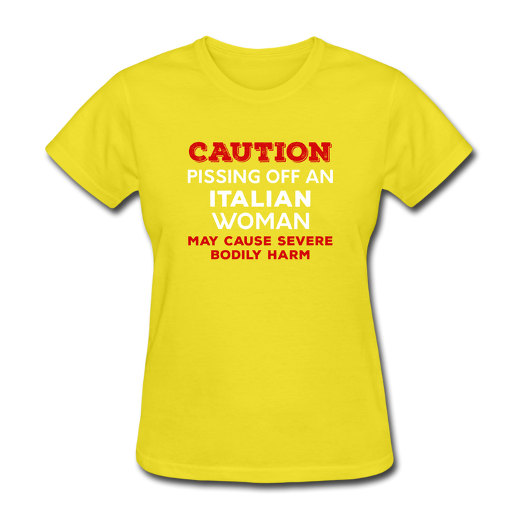 Caution Pissing Off An Italian Woman May Cause Severe Bodily Harm Women's T-Shirt - yellow