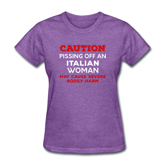 Caution Pissing Off An Italian Woman May Cause Severe Bodily Harm Women's T-Shirt - purple heather