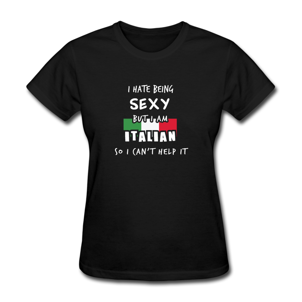 I hate being sexy but I am Italian Women's T-Shirt - black