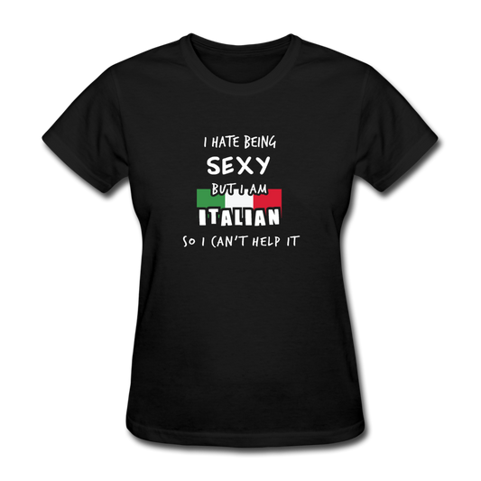 I hate being sexy but I am Italian Women's T-Shirt - black