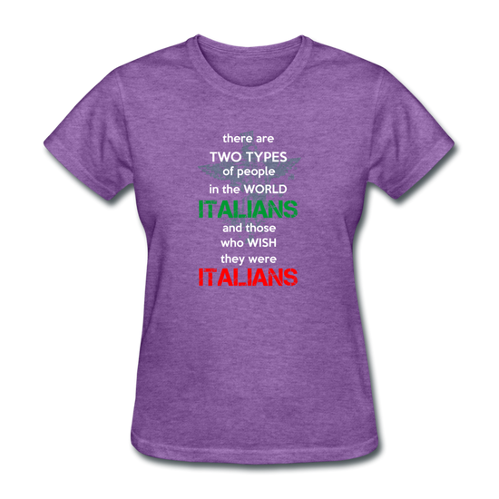 Two types of people in the world Italians and those who wish they were Italians Women's T-Shirt - purple heather