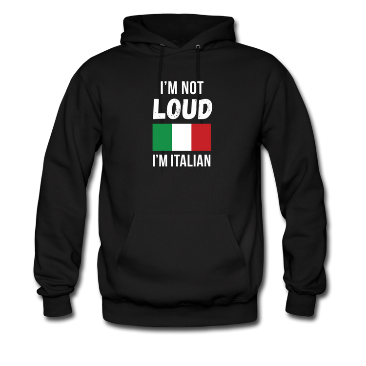 I'm not Loud I'm Italian Unisex Hoodie - black