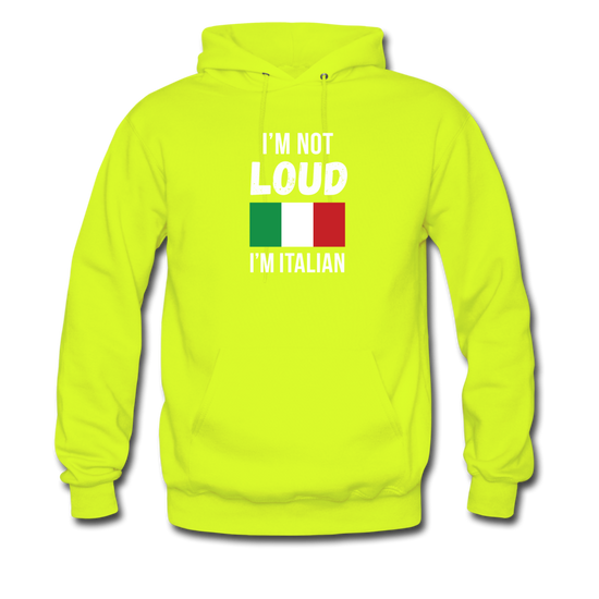 I'm not Loud I'm Italian Unisex Hoodie - safety green