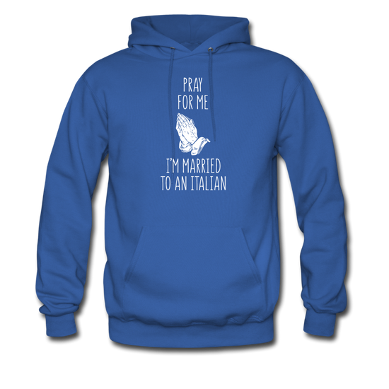 Pray for me I'm married to an Italian Unisex Hoodie - royal blue