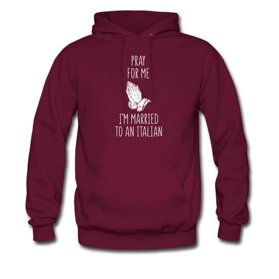 Pray for me I'm married to an Italian Unisex Hoodie - burgundy