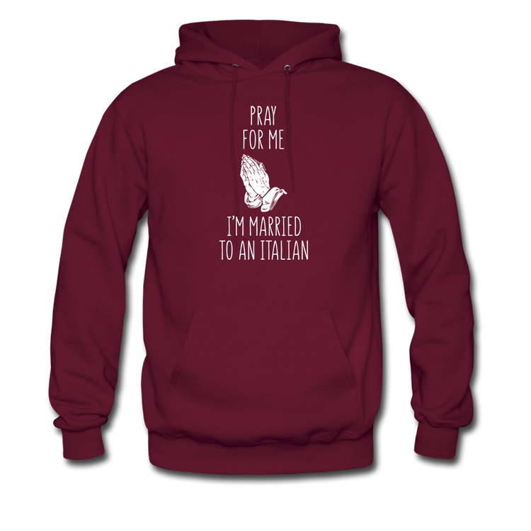 Pray for me I'm married to an Italian Unisex Hoodie - burgundy