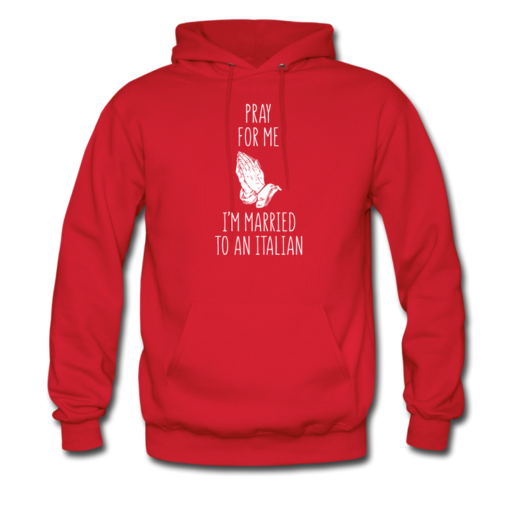 Pray for me I'm married to an Italian Unisex Hoodie - red