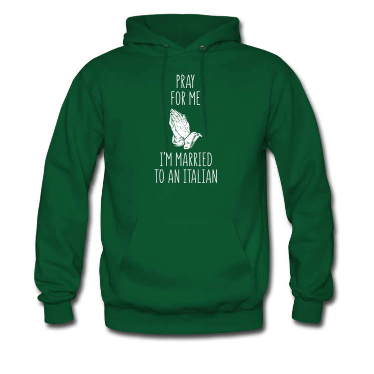 Pray for me I'm married to an Italian Unisex Hoodie - forest green