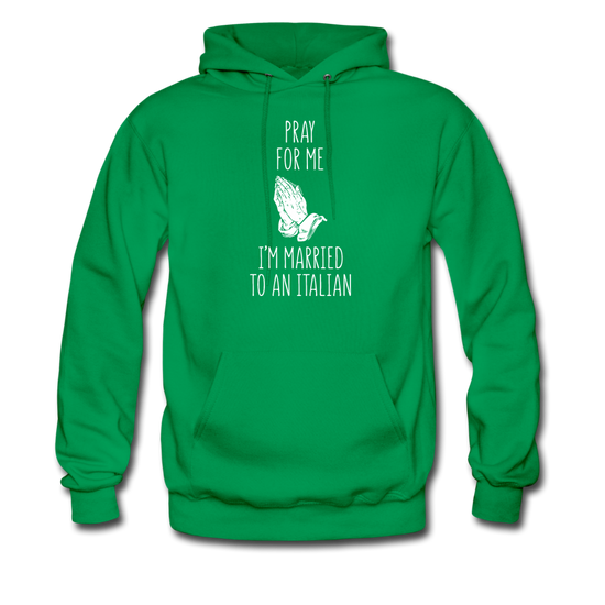 Pray for me I'm married to an Italian Unisex Hoodie - kelly green