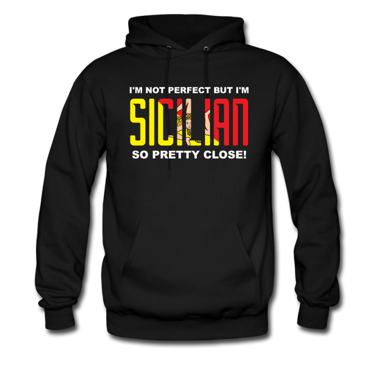 I'm not perfect but I'm Sicilian. So pretty close Unisex Hoodie - black