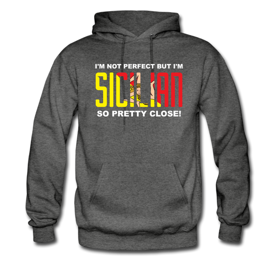 I'm not perfect but I'm Sicilian. So pretty close Unisex Hoodie - charcoal gray