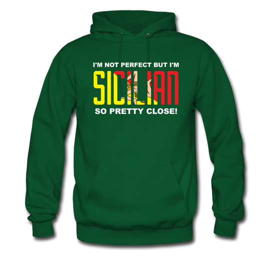 I'm not perfect but I'm Sicilian. So pretty close Unisex Hoodie - forest green