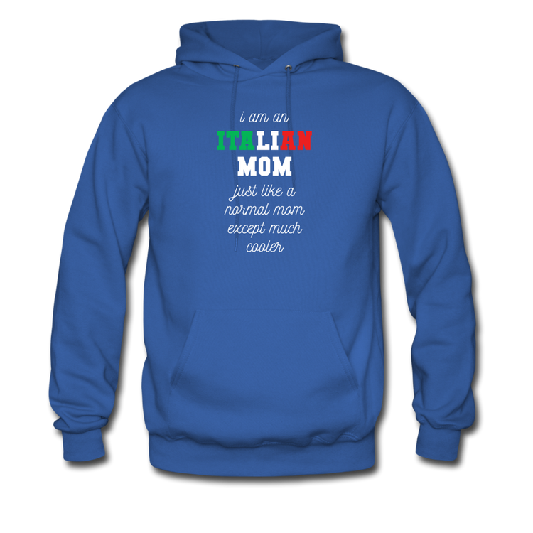 I am an italian mom, just like a normal mom except much cooler Unisex Hoodie - royal blue