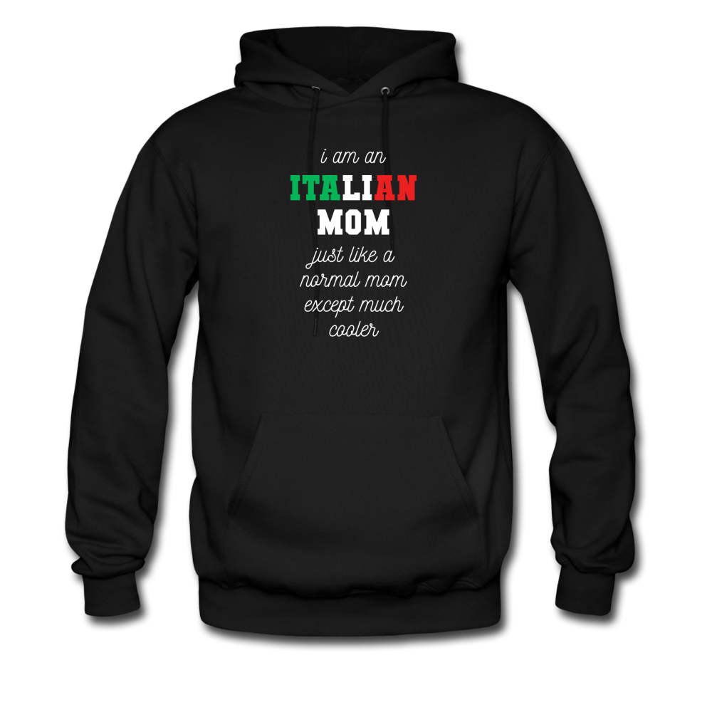 I am an italian mom, just like a normal mom except much cooler Unisex Hoodie - black